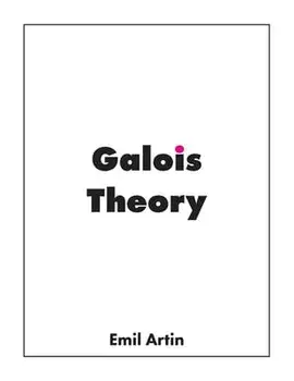Galois Theory: Lectures Delivered at the University of Notre Dame, Paperback/Emil Artin
