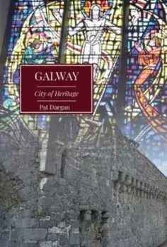 Galway. City of Heritage, Paperback/Pat Dargan