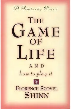 Game of Life and How to Play It - Florence Scovel-shinn
