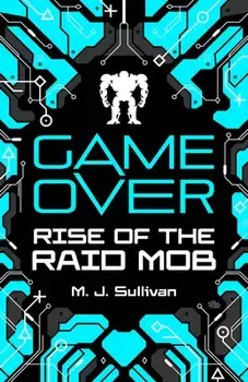 Game Over: Rise of the Raid Mob, Paperback/M. J. Sullivan