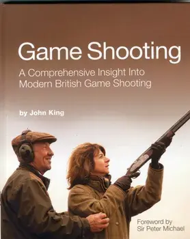 Game Shooting. A Comprehensive Insight into Modern British Game Shooting, Hardback/John King