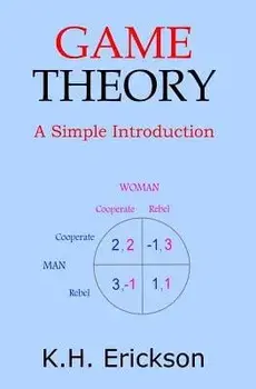 Game Theory: A Simple Introduction, Paperback/K. H. Erickson