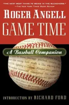 Game Time: A Baseball Companion, Paperback/Roger Angell