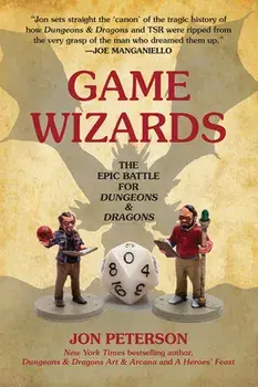 Game Wizards: The Epic Battle for Dungeons & Dragons, Paperback/Jon Peterson