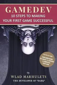 Gamedev: 10 Steps to Making Your First Game Successful, Paperback/Wlad Marhulets