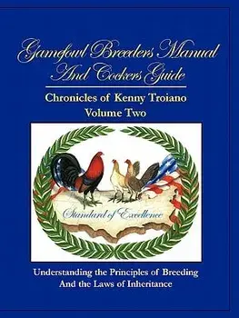 Gamefowl Breeders Manual and Cockers Guide: Chronicles of Kenny Troiano - Volume Two, Paperback/Kenny Troiano