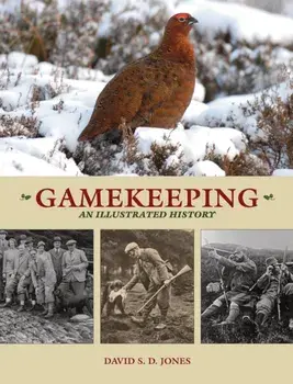 Gamekeeping: An Illustrated History, Paperback/David S. D. Jones