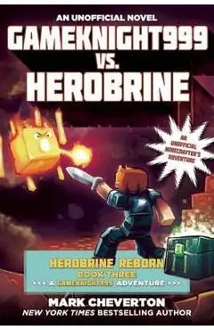 Gameknight999 vs. Herobrine: Herobrine Reborn Book Three: A Gameknight999 Adventure: An Unofficial Minecrafter's Adventure - Mark Cheverton