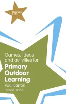 Games, Ideas and Activities for Primary Outdoor Learning. 2 ed, Paperback/Paul Barron