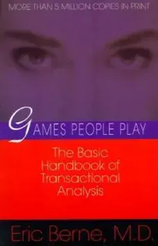 Games People Play: The Psychology of Human Relationships, Paperback/Eric Berne