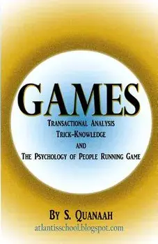 Games: Transactional Analysis, Trick-Knowledge, and the Psychology of People Running Game, Paperback/S. Quanaah