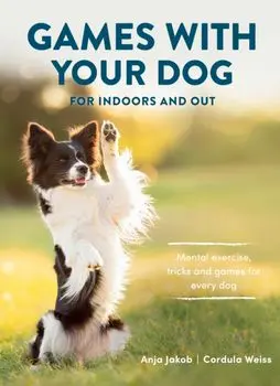 Games With Your Dog. For Indoors and Out, Paperback/Cordula Weiss