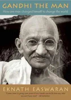 Gandhi the Man: How One Man Changed Himself to Change the World, Paperback/Eknath Easwaran