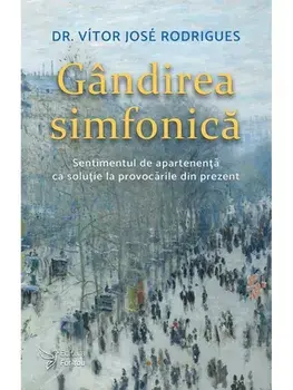 Gandirea simfonica. Sentimentul de apartenenta ca solutie la provocarile din prezent/Vitor Jose Rodrigues