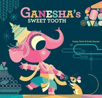Ganesha's Sweet Tooth, Hardcover/Sanjay Patel