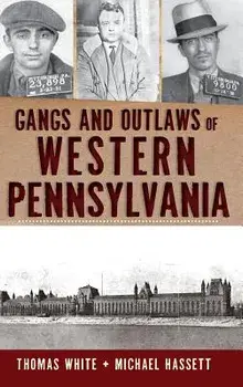Gangs and Outlaws of Western Pennsylvania, Hardcover/Michael Hassett