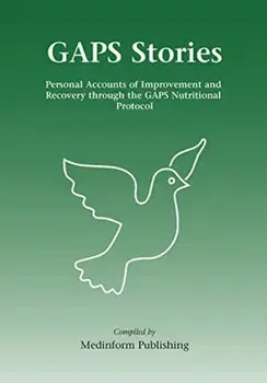 GAPS Stories. Personal Accounts of Improvement and Recovery Through the GAPS Nutritional Protocol, Paperback/Medinform Publishing