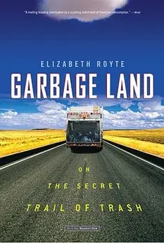 Garbage Land: On the Secret Trail of Trash, Paperback/Elizabeth Royte