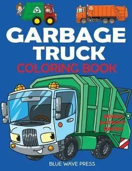 Garbage Truck Coloring Book: For Kids Who Love Trucks!, Paperback/Blue Wave Press