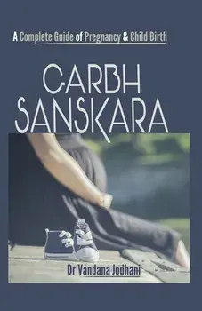 Garbh Sanskara: A Complete Guide of Pregnancy & Child Birth, Paperback/Vandana Jodhani