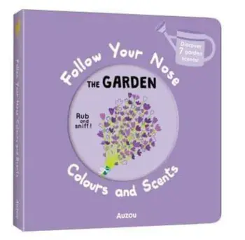 Garden. Follow Your Nose - Colours and Scents, Board book/Auzou
