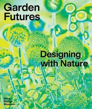 Garden Futures: Designing with Nature, Hardback/***