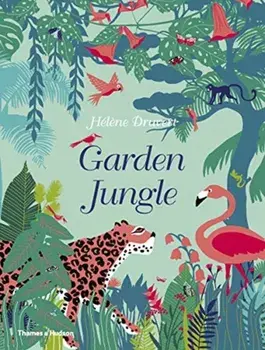 Garden Jungle, Hardback/Helene Druvert