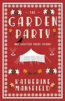 Garden Party and Collected Short Stories/Katherine Mansfield