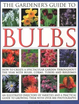Gardener's Guide to Bulbs, Paperback/Kathy Brown