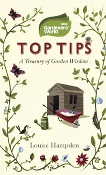 Gardeners' World Top Tips, Paperback/Louise Hampden