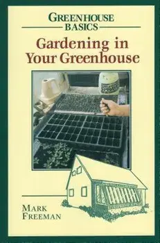 Gardening in Your Greenhouse/Mark Freeman