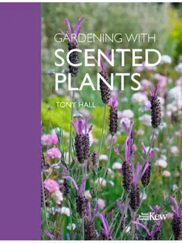 Gardening with Scented Plants, Hardback/Tony Hall