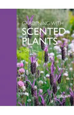 Gardening with Scented Plants - Tony Hall