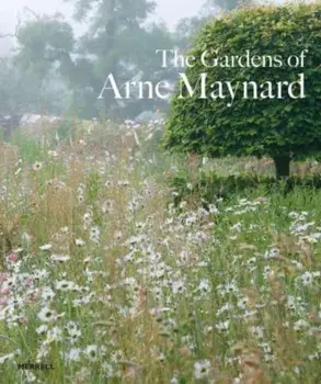 Gardens of Arne Maynard, Hardback/Arne Maynard
