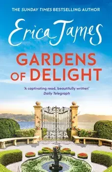 Gardens Of Delight. An uplifting and page-turning story from the Sunday Times bestselling author, Paperback/Erica James