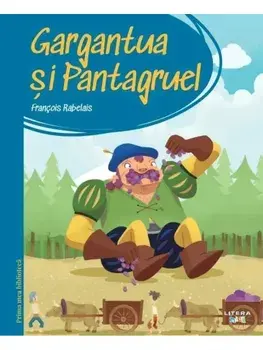 Gargantua si Pantagruel/Francois Rabelais