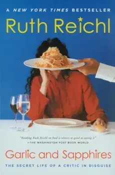 Garlic and Sapphires: The Secret Life of a Critic in Disguise, Paperback/Ruth Reichl
