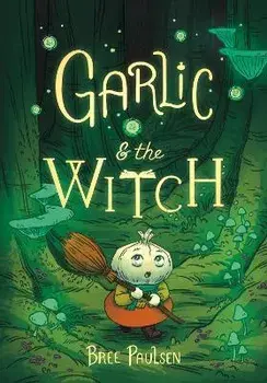 Garlic and the Witch, Hardcover/Bree Paulsen