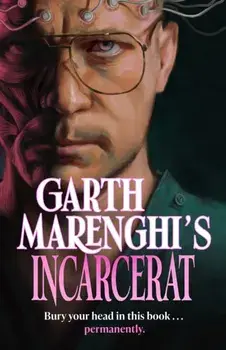 Garth Marenghi's Incarcerat. Volume 2 of his TERRORTOME the SUNDAY TIMES BESTSELLER, Hardback/Garth Marenghi
