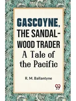 Gascoyne, The Sandal-Wood Trader A Tale Of The Pacific, Paperback/***