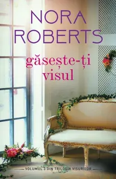 Gaseste-ti visul/Nora Roberts