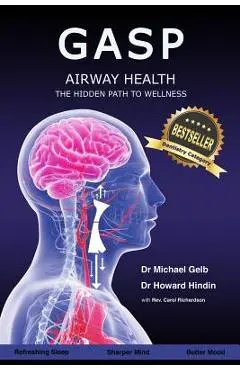 Gasp!: Airway Health - The Hidden Path To Wellness - Howard Hindin