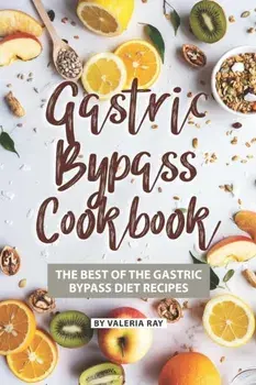 Gastric Bypass Cookbook: The Best of The Gastric Bypass Diet Recipes, Paperback/Valeria Ray