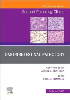 Gastrointestinal Pathology, An Issue of Surgical Pathology Clinics, Hardback/***