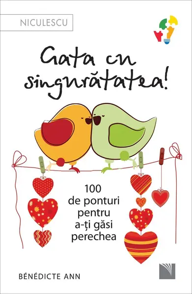 Gata cu singurătatea. 100 de ponturi pentru a-ți găsi perechea