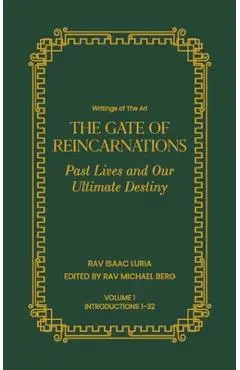 Gate of Reincarnations - Volume 1: Past Lives and Our Ultimate Destiny - Rav Isaac Luria