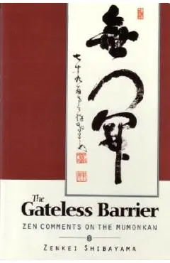 Gateless Barrier: Zen Comments on the Mumonkan - Zenkai Shibayama