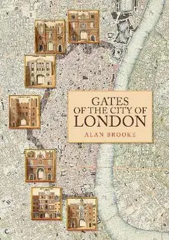 Gates of the City of London, Paperback/Alan Brooke