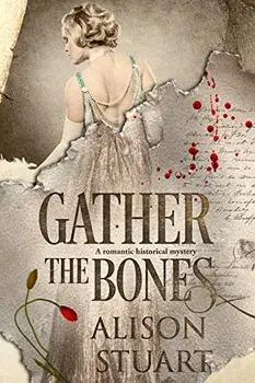 Gather the Bones: A romantic historical mystery, Paperback/Alison Stuart