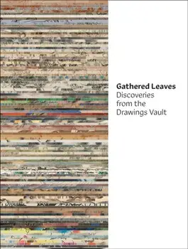 Gathered Leaves. Discoveries from the Drawings Vault, Hardback/Sonia Del Re